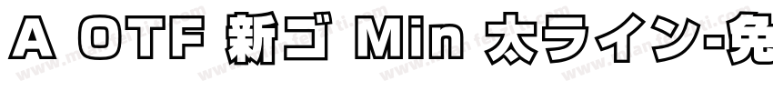 A OTF 新ゴ Min 太ライン字体转换